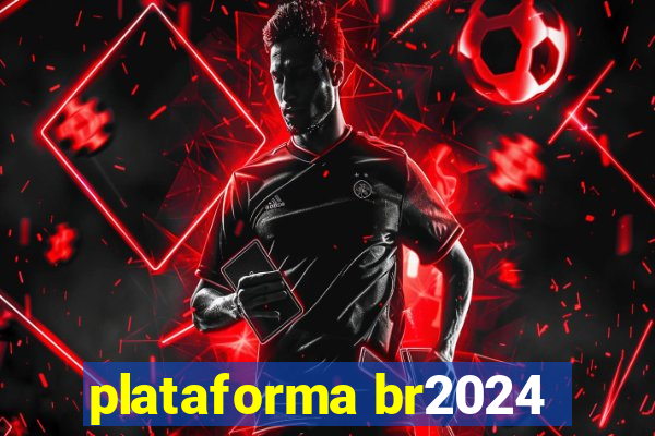 plataforma br2024